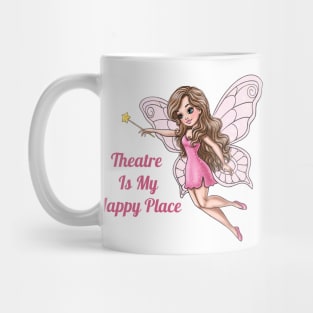 Theater Is My Happy Place Fairy Mug